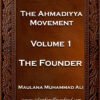 The Ahmadiyya Movement Vol 1 | Islam For All Mankind