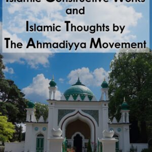 CONTRIBUTIONS TO ISLAMIC WORKS & THOUGHTS BY AHMADIYYA MOVEMENT