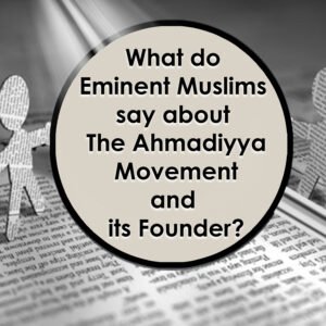 WHAT EMINENT MUSLIMS SAY ABOUT AHMADIYYA MOVEMENT?