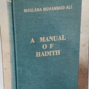 A Manual of Hadith by Maulana Muhammad Ali