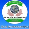 Our Introduction | Islam For All Mankind
